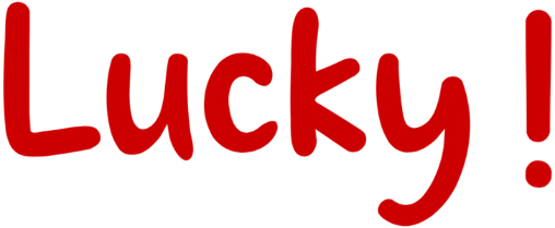 Lucky !